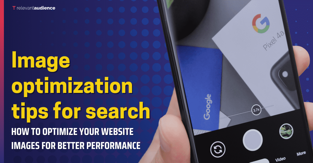 Image Optimization Tips For Search | Relevant Audience